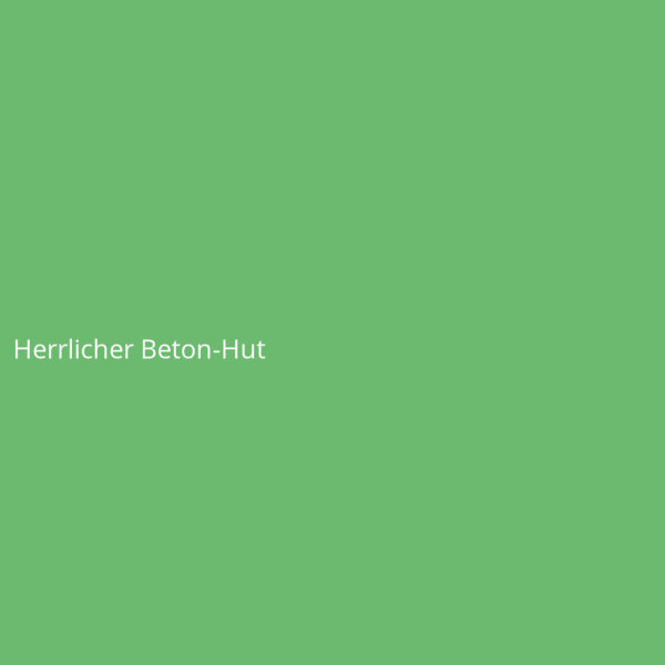 Herrlicher Beton-Hut