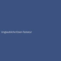 Unglaubliche Eisen-Tastatur